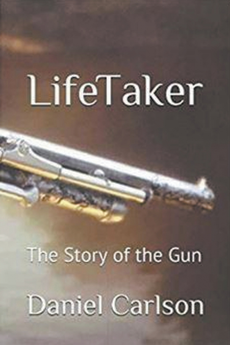 Life Taker     The Story of the Gun
