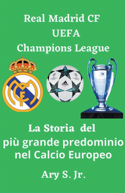 Real Madrid CF UEFA Champions  - La Storia del più grande predominio nel Calcio Europeo