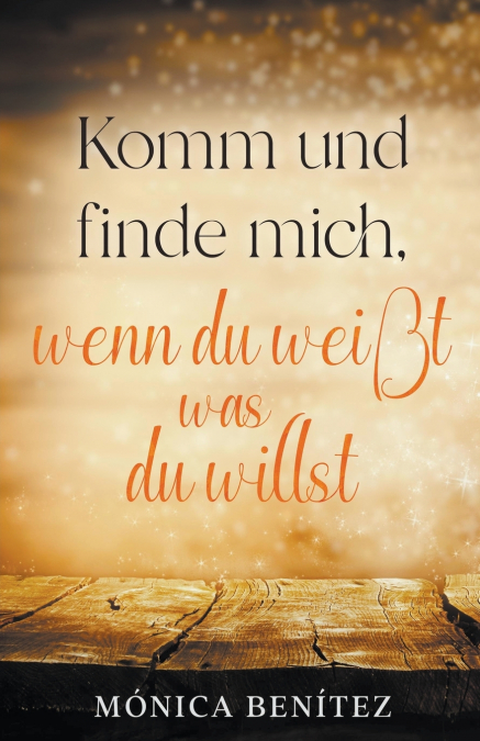 Komm und finde mich, wenn du weißt was du willst
