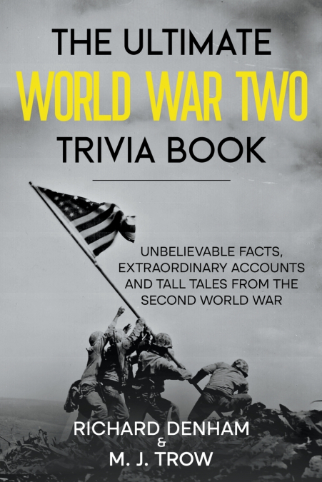The Ultimate World War Two Trivia Book