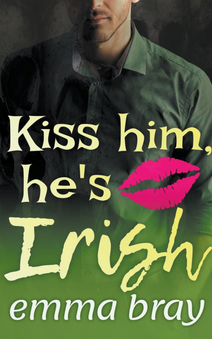 Kiss Him, He’s Irish