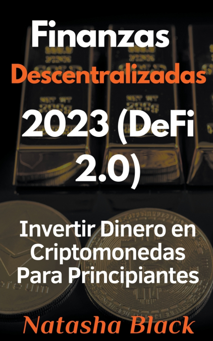 Finanzas Descentralizadas 2023 (DeFi 2.0) Invertir Dinero en Criptomonedas Para Principiantes
