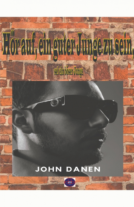 Hör auf, ein guter Junge zu sein, sei ein böser Junge