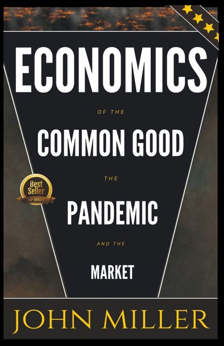 Economics of the Common Good the Pandemic and the Market