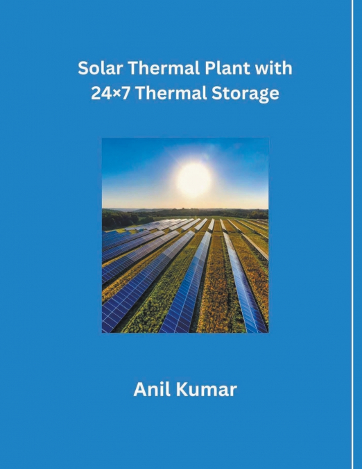 Solar Thermal Plant with 24x7 Thermal Storage