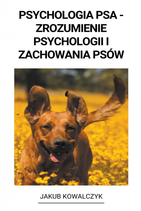 Psychologia Psa - Zrozumienie Psychologii i Zachowania Psów