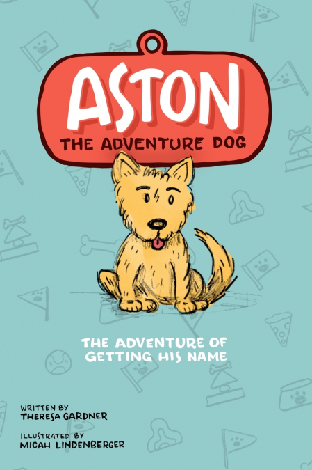 Aston The Adventure Dog 'The Adventure of Getting His Name'