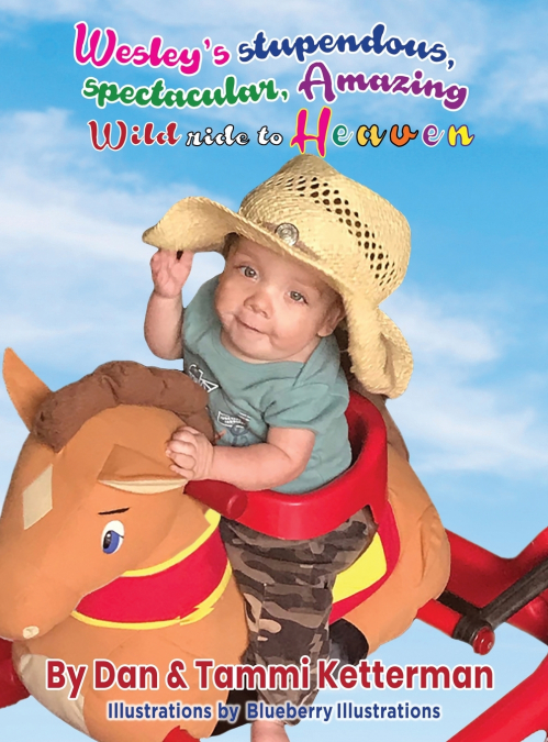 Wesley’s Stupendous, Spectacular, Amazing, Wild Ride to Heaven