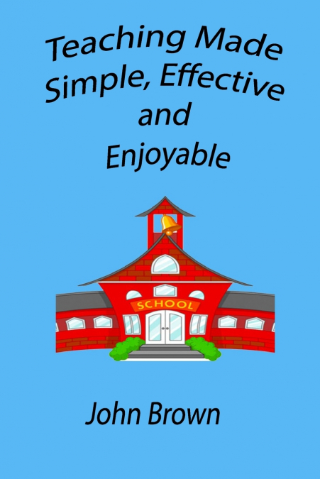 Teaching made simple, effective, and enjoyable