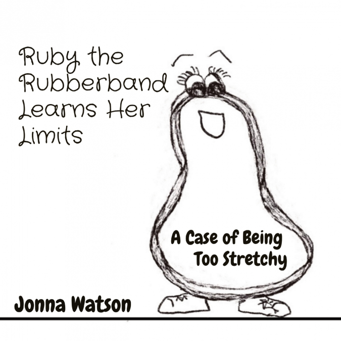 Ruby the Rubberband    Learns Her Limits