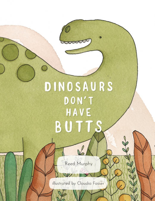 Dinosaurs Don’t Have Butts
