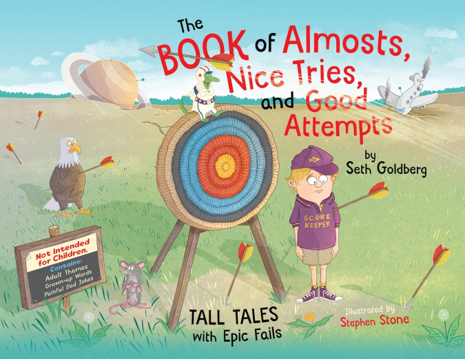 The Book of Almosts, Nice Tries, and Good Attempts