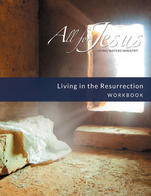 Living in the Resurrection - Course Workbook