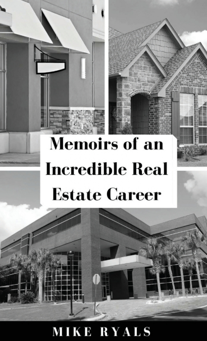 Memoirs of an Incredible Real Estate Career