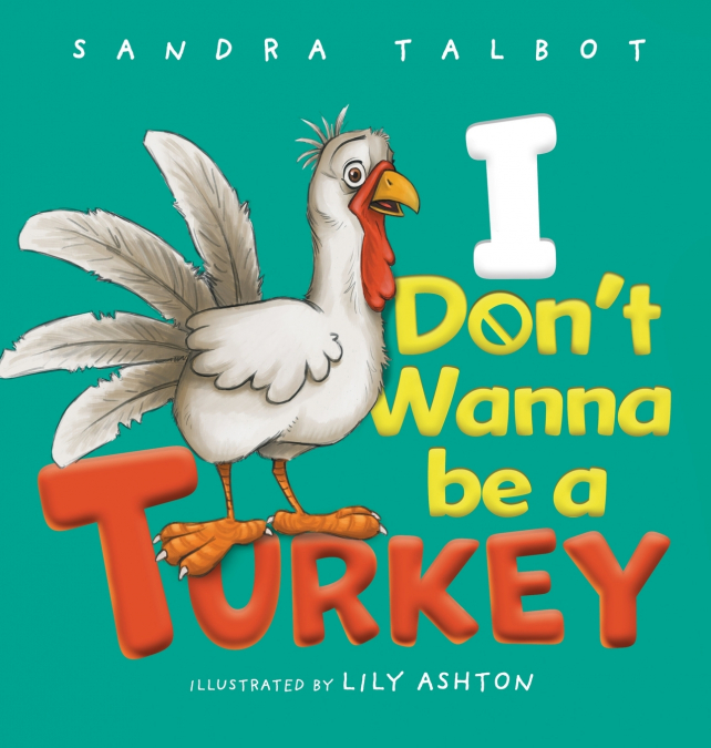 I Don’t Wanna be a Turkey
