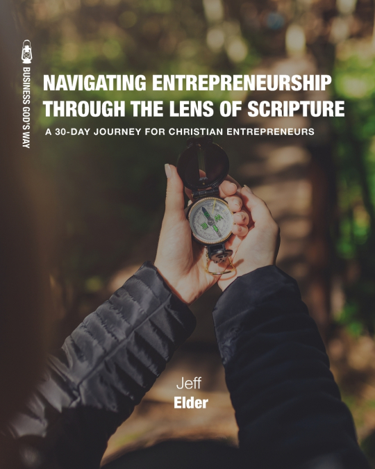 Navigating Entrepreneurship Through the Lens of Scripture