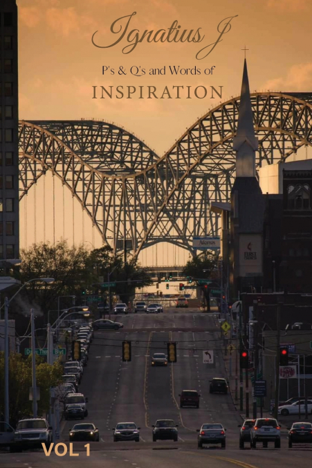 Ignatius J  P’s & Q’s and Words of Inspiration