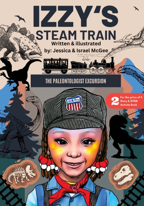 IZZY’S STEAM TRAIN; THE PALEONTOLOGIST EXCURSION
