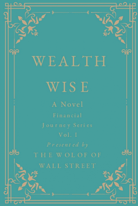 Wealth Wise, A Novel