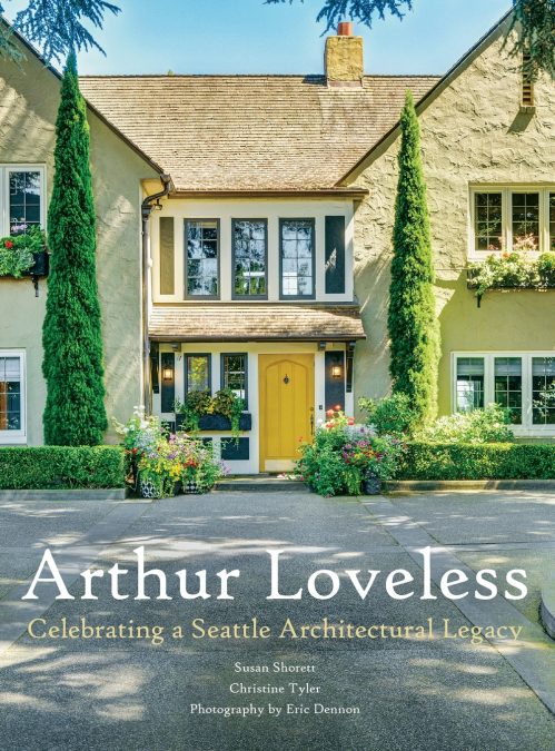 Arthur Loveless   Celebrating a Seattle Architectural Legacy