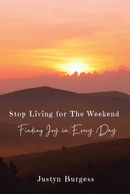 Stop Living for the Weekend