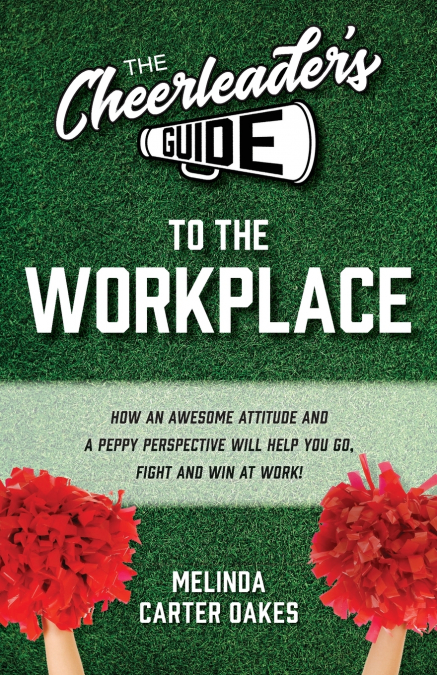 The Cheerleader’s Guide to the Workplace