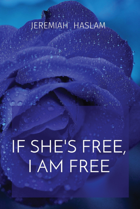 IF SHE’S FREE, I AM FREE