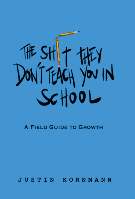 The Shit They Don’t Teach You in School