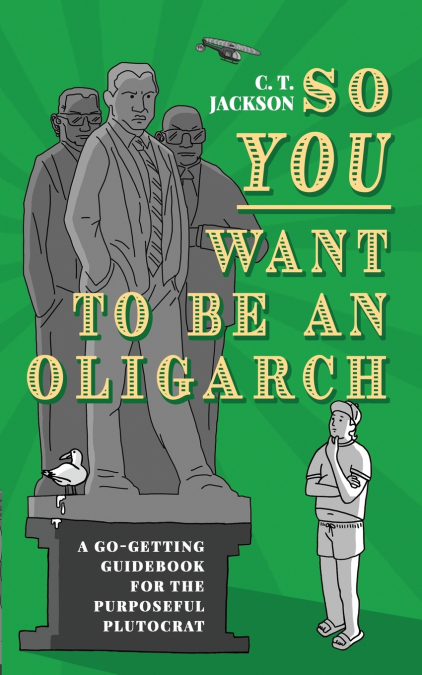 So You Want To Be An Oligarch