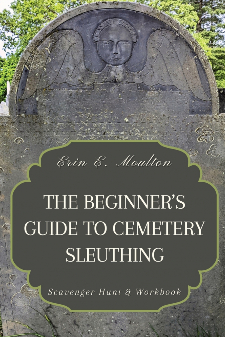 The Beginner’s Guide to Cemetery Sleuthing
