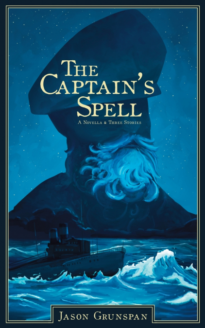 The Captain’s Spell A Novella and Three Stories