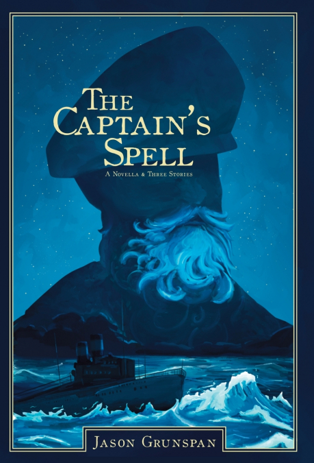 The Captain’s Spell A Novella and Three Stories