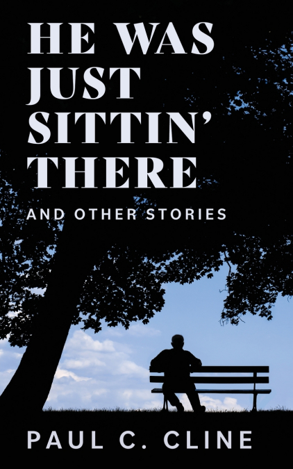 He Was Just Sittin’ There And Other Stories