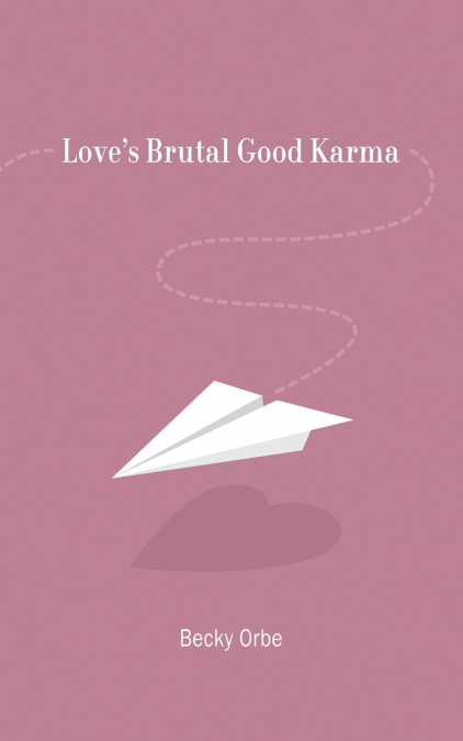 Love’s Brutal Good Karma