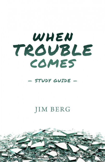 When Trouble Comes Study Guide