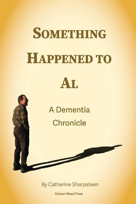 Something Happened to Al; A Dementia Chronicle