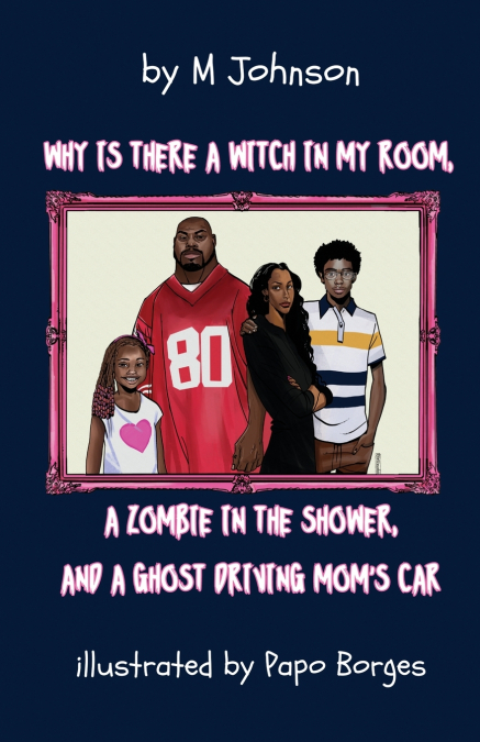 Why is there a Witch in my room, a Zombie in the shower, and a Ghost driving Mom’s car?