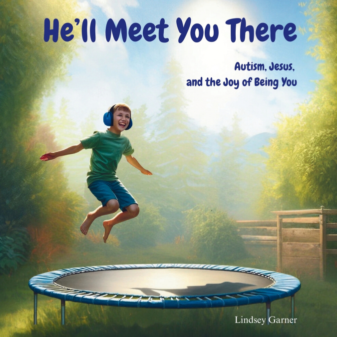 He’ll Meet You There