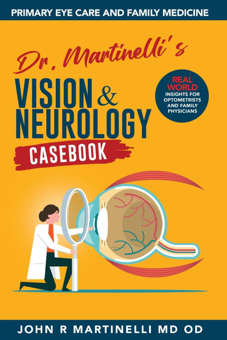 Dr. Martinelli’s Vision & Neurology Casebook