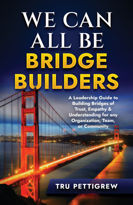 WE CAN ALL BE BRIDGE BUILDERS