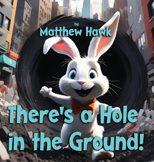 There’s a Hole in the Ground!