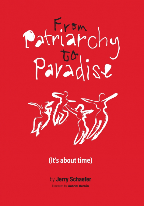 From Patriarchy to Paradise (It’s about time)