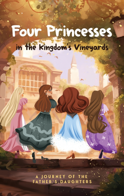 Four Princesses in the Kingdom’s Vineyards