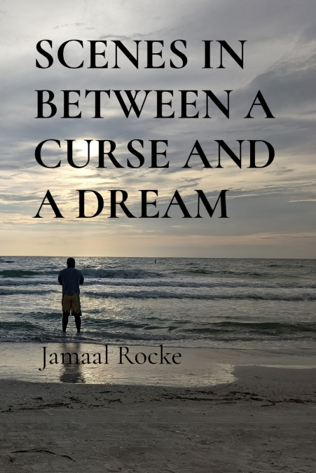 SCENES IN BETWEEN A CURSE AND A DREAM