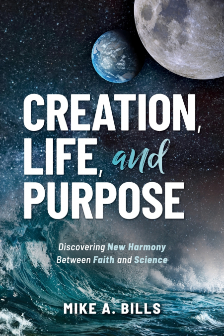 Creation, Life, and Purpose