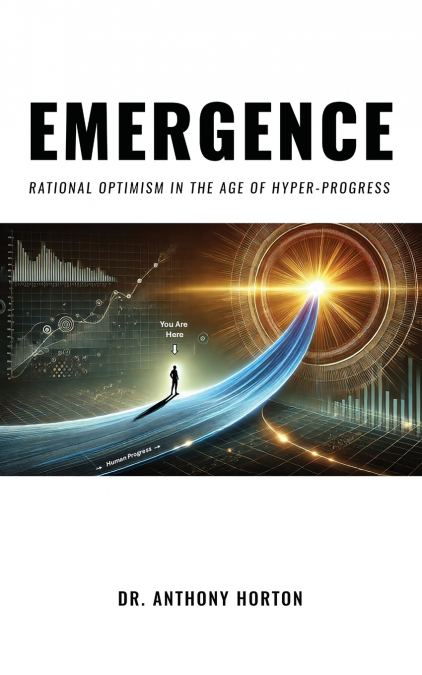 EMERGENCE  Rational Optimism in the Age of Hyper-Progress