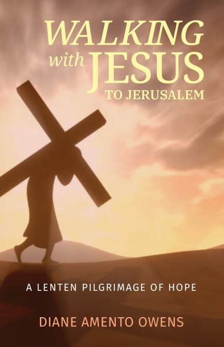 Walking with Jesus to Jerusalem