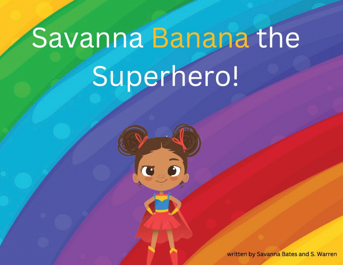 Savanna Banana 'A Girl Superhero'
