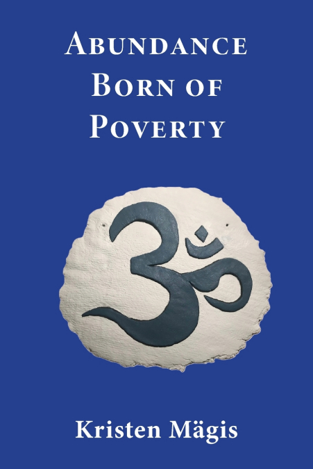 Abundance Born of Poverty