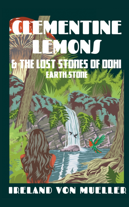 The Adventures of Clementine Lemons & the Lost Stones of Dohi